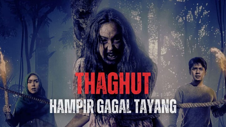 THAGHUT | FILM YANG HAMPIR GAGAL TAYANG