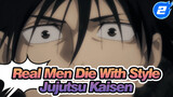 Real Men Die With Style | Jujutsu Kaisen_2