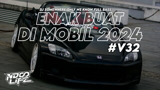 DJ ENAK BUAT DI MOBIL V32! DJ SOMEWHERE ONLY WE KNOW TERBARU 2024 [NDOO LIFE]