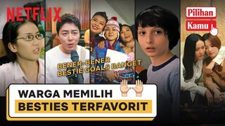 Warga Sepakat Pilih Bestie Ini Jadi yang Terfavorit | Pilihan Kamu