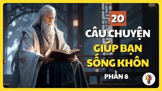 Câu chuyện cuộc sống phần 8 | 20 câu chuyện ý nghĩa giúp bạn Sống Khôn | Triết lý cuộc sống