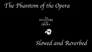 The Phantom of the Opera (Slowed and Reverbed) [Brightman/Crawford Version]