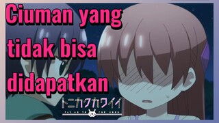 Ciuman yang tidak bisa didapatkan