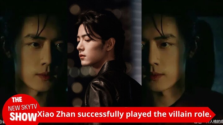 Xiao Zhan successfully played the villain role and showed his subversive style