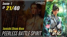 【Jueshi Zhan Hun】 Season 1 Eps. 21 - Peerless Battle Spirit | Donghua - 1080P