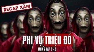 Recap Xàm #48: Phi Vụ Triệu Đô Mùa 2 (Tập 6- 9)