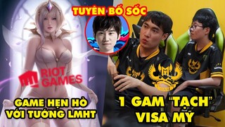 Update LMHT: Riot sắp cho game thủ hẹn hò với tướng, 1 thành viên GAM tạch visa Mỹ, DoinB gây sốc