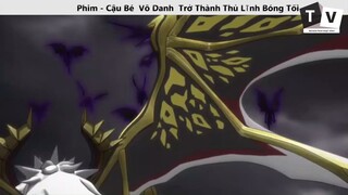 Cậu Bé Vô Danh Trở Thành Thủ Lĩnh Bóng Tối _p5