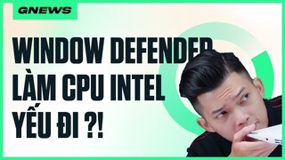 GNEWS 13: Windows Defender làm CPU INTEL yếu đi! AMD Ryzen 7000 xuất hiện trên LAPTOP