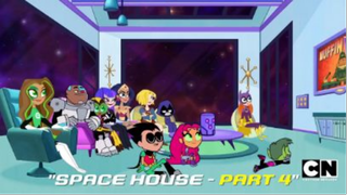[Space House Part 4] Teen Titans Go!