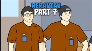 MERANTAU PART 7 - DRAMA ANIMASI