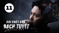 Tập 11| Cái Chết Của Bạch Tuyết - Black Out (Byun Yo Han, Go Joon, Go Bo Gyeol,...).