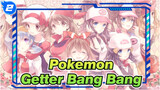 [Pokémon] My Favorite Song--- Getter Bang Bang_2