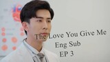 The Love You Give Me EP.3