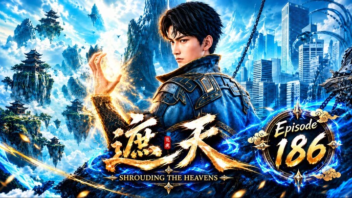 ENG SUB | Shrouding the Heavens Episode 186