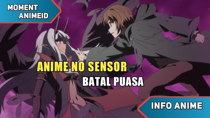 Jangan Menonton Anime Ini Versi No Sensor Bisa Bikin Batal Puasa!