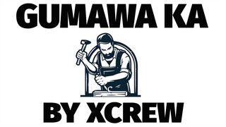 GUMAWA KA BY XCREW (Prod. by MrBeats)