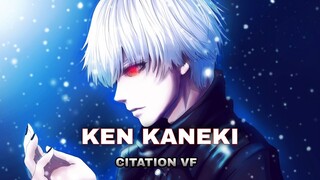 Ken Kaneki (Tokyo Ghoul) --Le Choix--Citation VF