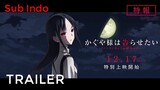 Kaguya-sama: Love is War -The First Kiss That Never Ends - Trailer [Sub Indo]