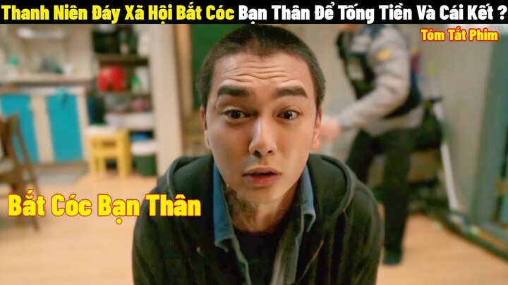 Thanh Niên Đáy Xã Hội B.ắ.t C.ó.c Bạn Thân Để Tống Tiền Gia Đình Bạn | Full | Tóm Tắt Phim Hay 2024