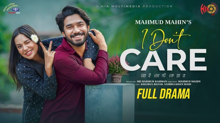 I Don't Care | আই ডোন্ট কেয়ার || Full Natok | Khairul Basar, Samira Khan Mahi | Nwe paid Nstok 2025