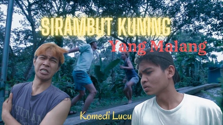 SIRAMBUT KUNING YANG MALANG │KOMEDI LUCU