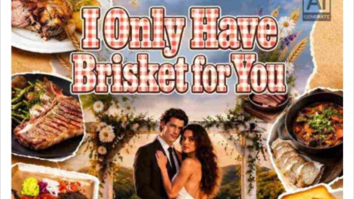 I ONLY HAVE BRISKET FOR YOU