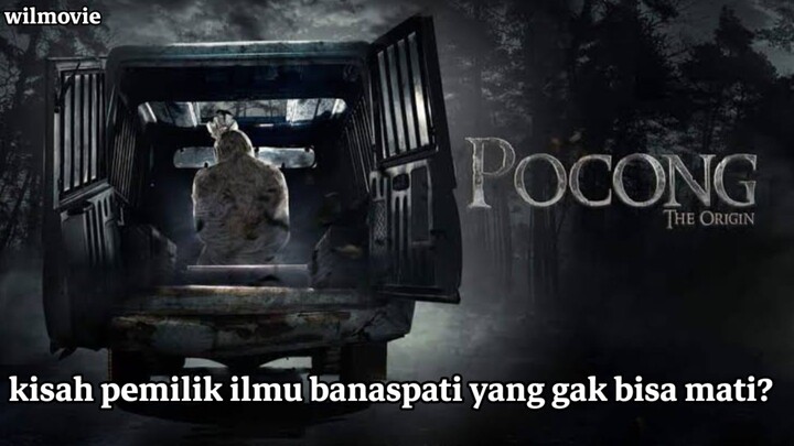 Film Pocong The Origin|Kisa Pemilik Ilmu Banaspati Yang Gak Bisa Mati|