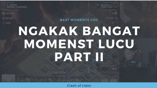 NGAKAK BANGET!!! MOMENTS MOMENTS LUCU BERMAIN COC