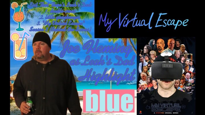 Joe Fleming as Leah's Dad Highlight From My Virtual Escape