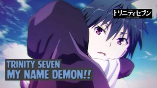 Trinity Seven - My Name Demon❗❗