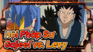 Hội Pháp Sư
Gajeel vs. Levy