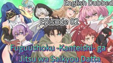 Fuguushoku -Kanteishi- ga Jitsu wa Saikyou Datta Episode 2 (dub) eng