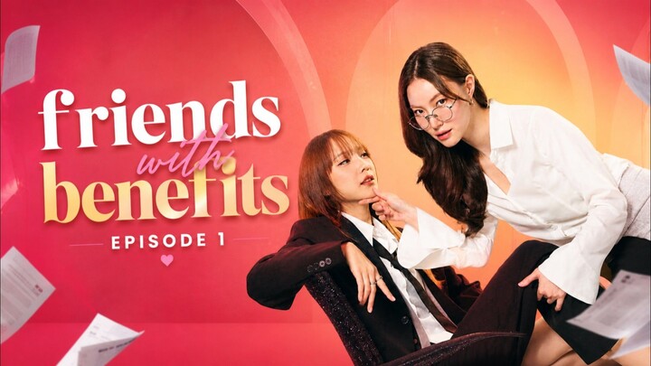 🇹🇭EP. 1 FRIENDS WITH BENEFITS (ENGLISH SUB)