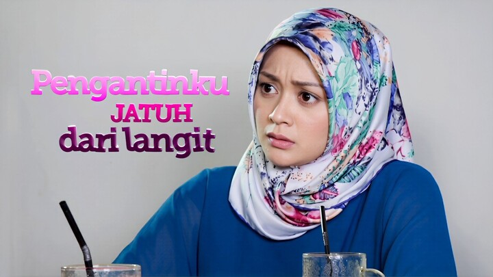Pengantinku Jatuh Dari Langit (E22) 👰🏻‍♀️