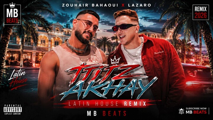 TITIZ AKHAY – Zouhair Bahaoui x Lazaro | Latin House Remix 2026 | MB BEATS