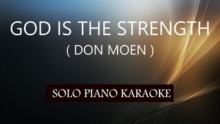 GOD IS THE STRENGTH ( DON MOEN ) PH KARAOKE PIANO by REQUEST (COVER_CY)