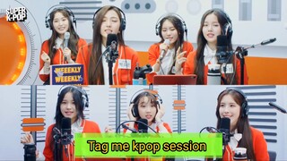 Tag me kpop session - Weeekly