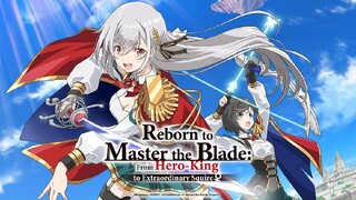 Reborn to Master the Blade: From Hero-King to Extraordinary Squire