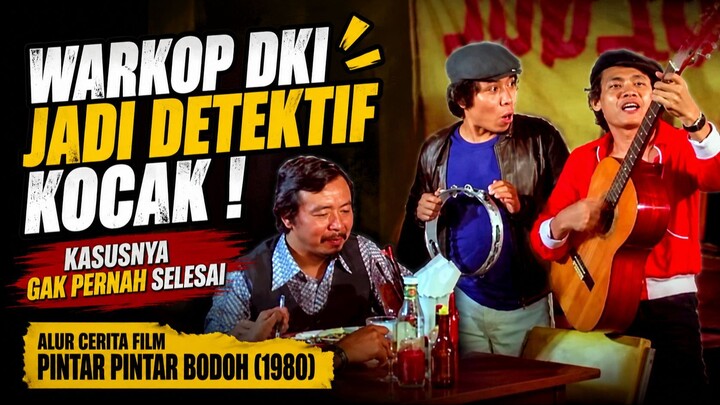 WARKOP DKI JADI DETEKTIF KOCAK ! KASUSNYA GAK PERNAH SELESAI - ALUR FILM PINTAR PINTAR BODOH (1980)
