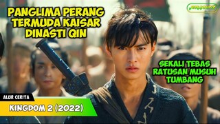 PANGLIMA PER4NG TERMUDA DALAM SEJARAH PENYATUAN CINA OLEH DINASTI QIN ‼️Kingdom 2 (2022)