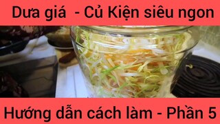 Hướng dẫn làm Dưa giá - Củ kiện siêu ngon #5