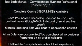 Igor Ledochowski Course Conversational Hypnosis Professional Hypnotherapy 2.0 Course Download