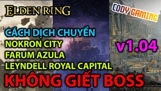 [Elden Ring VN] Hướng dẫn lên Farum Azula, Nokron City, Lyendell Capital City ĐƠN GIẢN NHẤT  [v1.04]