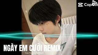 NGÀY EM CƯỚI REMIX