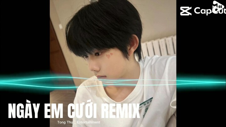 NGÀY EM CƯỚI REMIX