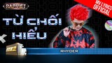 Từ Chối Hiểu - Rhyder - Team Andree Right Hand  | Rap Việt 2023 [MV Lyrics]