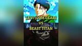 Levi (ODM Gear) Vs Beast Titan debate battle titan levi beasttitan leviackerman ackerman leviedit o