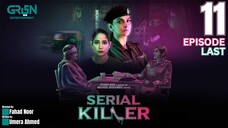 Serial Killer | Last Episode 11 | Saba Qamar - Faiza Gillani - Danyal Raheel | Green Entertainment