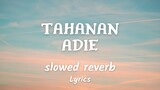 Tahanan - Adie ( slowed + reverb ) Lyrics